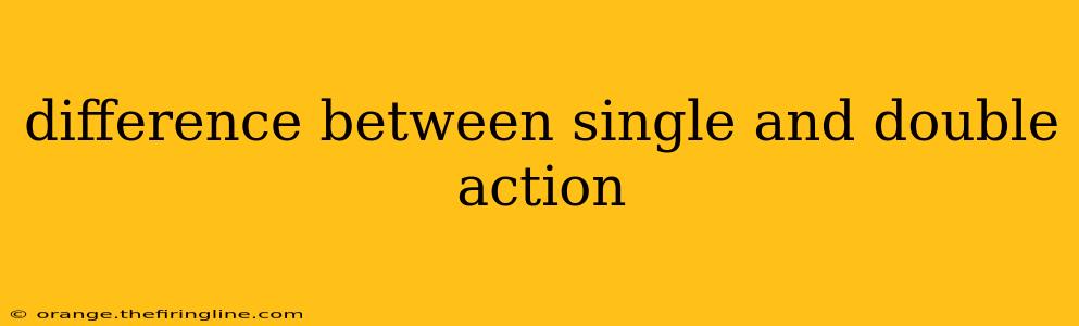 difference between single and double action