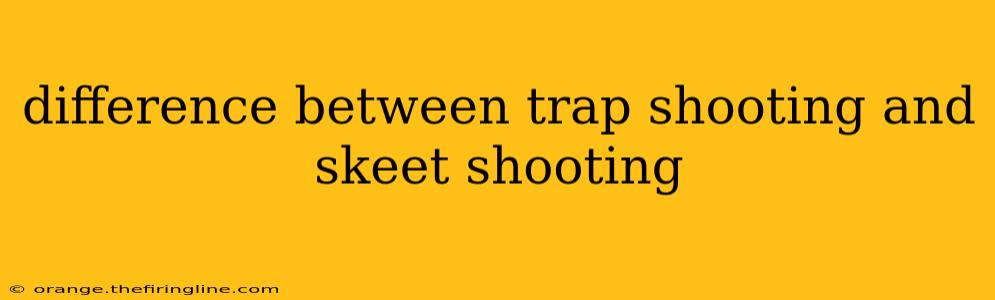 difference between trap shooting and skeet shooting