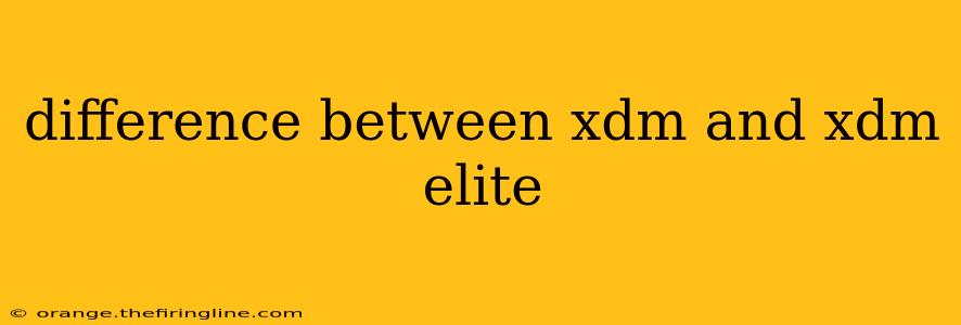 difference between xdm and xdm elite