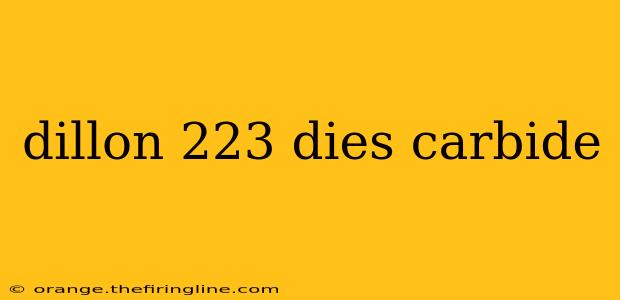 dillon 223 dies carbide