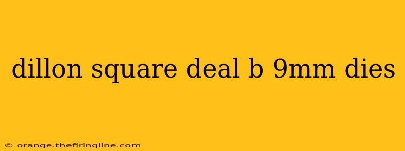 dillon square deal b 9mm dies