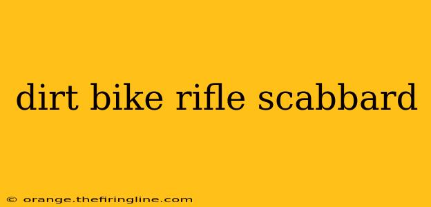 dirt bike rifle scabbard