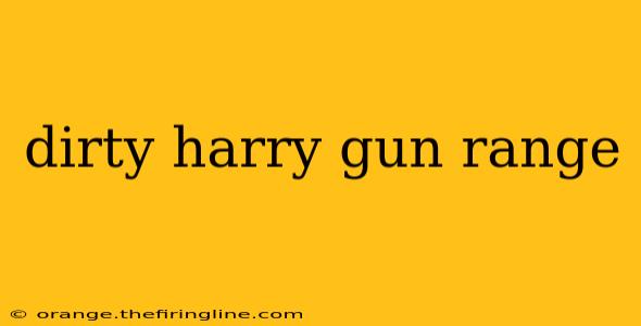 dirty harry gun range