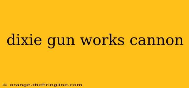 dixie gun works cannon