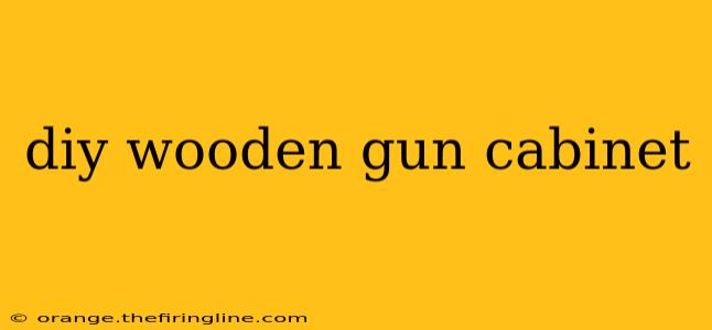 diy wooden gun cabinet