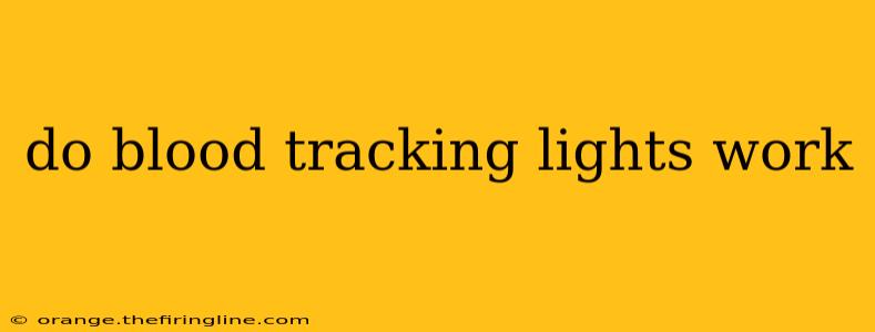 do blood tracking lights work