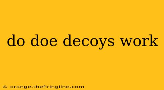 do doe decoys work