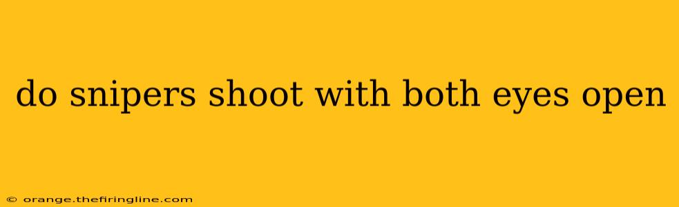 do snipers shoot with both eyes open