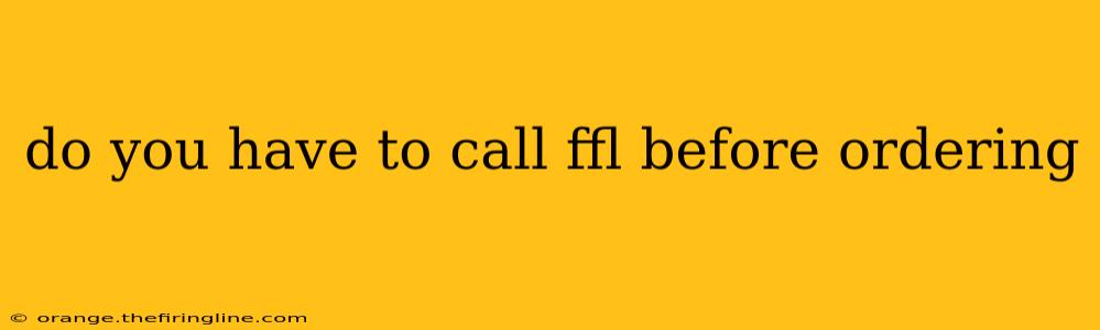 do you have to call ffl before ordering