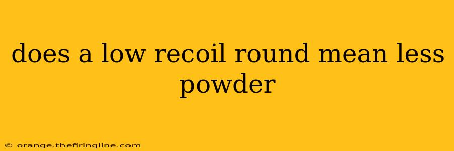 does a low recoil round mean less powder