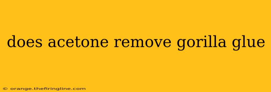 does acetone remove gorilla glue