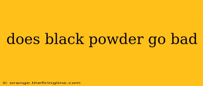 does black powder go bad