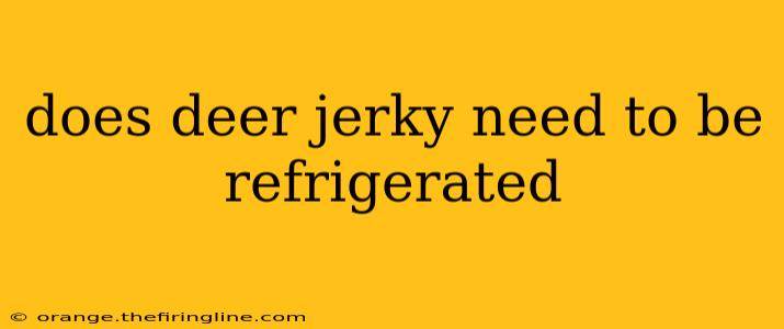 does deer jerky need to be refrigerated