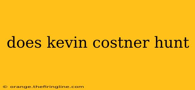 does kevin costner hunt