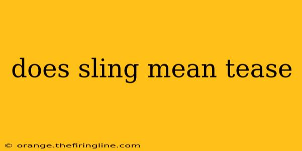 does sling mean tease