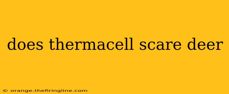 does thermacell scare deer