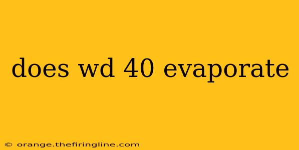 does wd 40 evaporate