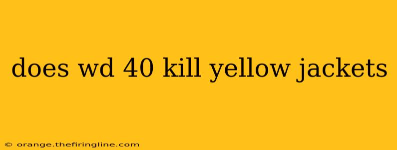 does wd 40 kill yellow jackets