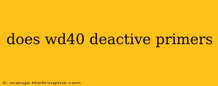 does wd40 deactive primers