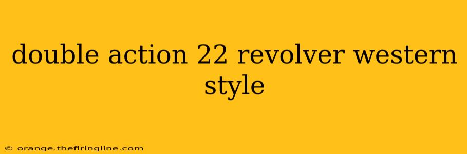 double action 22 revolver western style