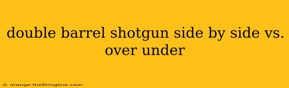 double barrel shotgun side by side vs. over under