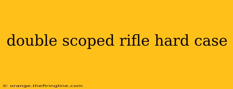 double scoped rifle hard case