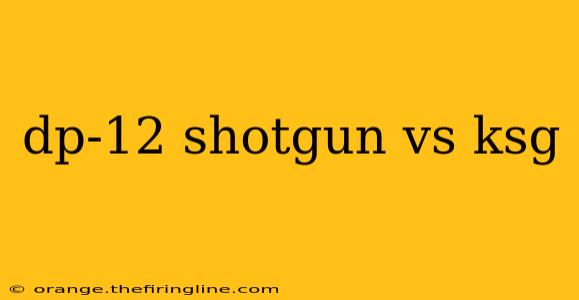 dp-12 shotgun vs ksg