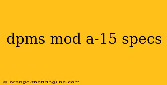 dpms mod a-15 specs