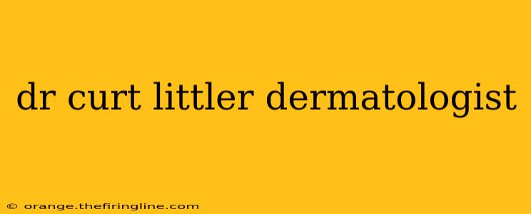 dr curt littler dermatologist