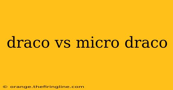 draco vs micro draco