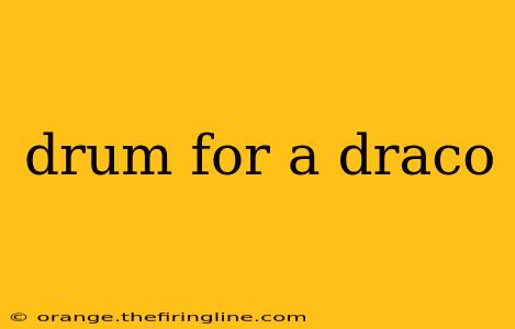 drum for a draco