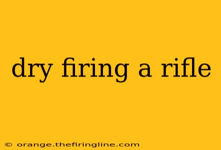 dry firing a rifle