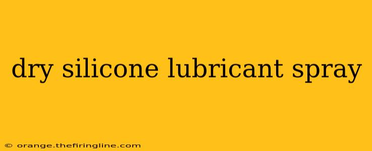 dry silicone lubricant spray