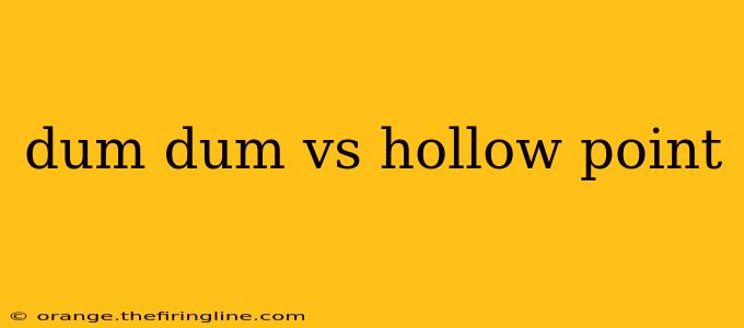 dum dum vs hollow point