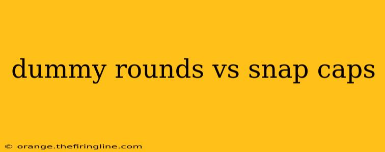 dummy rounds vs snap caps