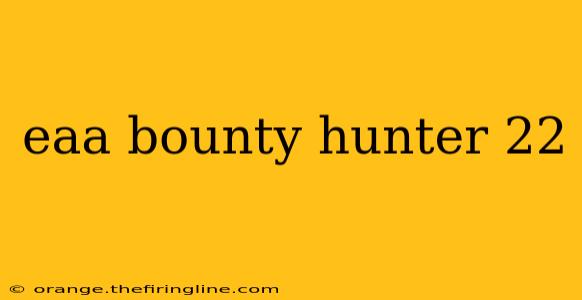 eaa bounty hunter 22