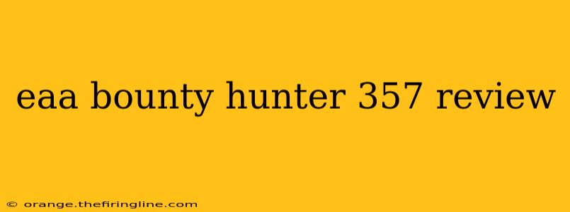 eaa bounty hunter 357 review