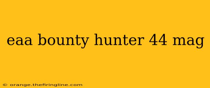 eaa bounty hunter 44 mag