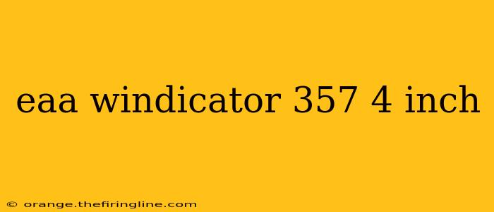 eaa windicator 357 4 inch