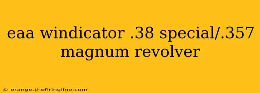 eaa windicator .38 special/.357 magnum revolver