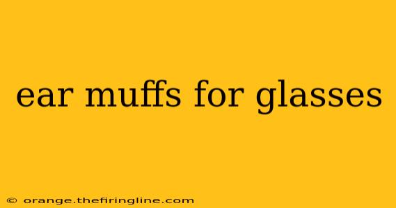 ear muffs for glasses