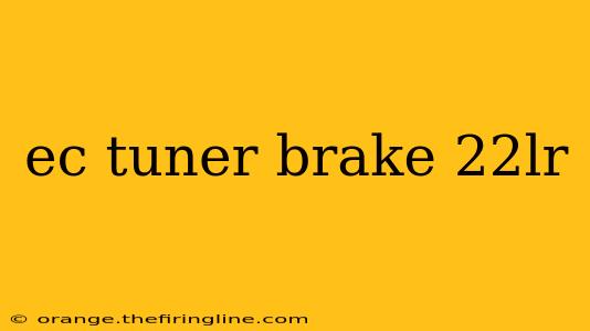 ec tuner brake 22lr