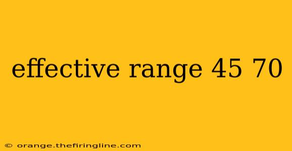 effective range 45 70