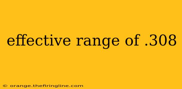 effective range of .308