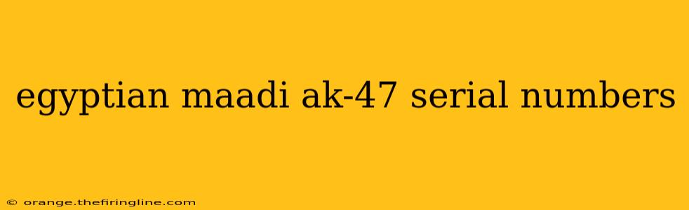 egyptian maadi ak-47 serial numbers