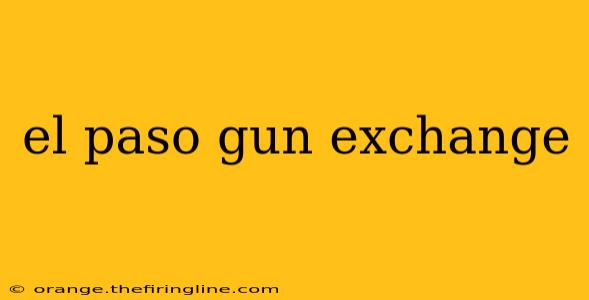 el paso gun exchange