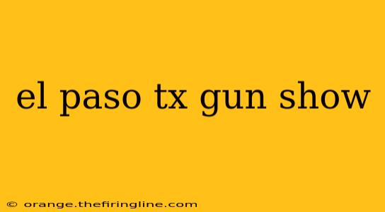 el paso tx gun show