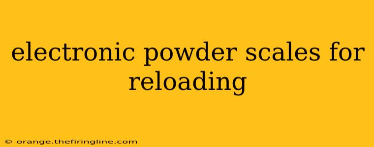 electronic powder scales for reloading