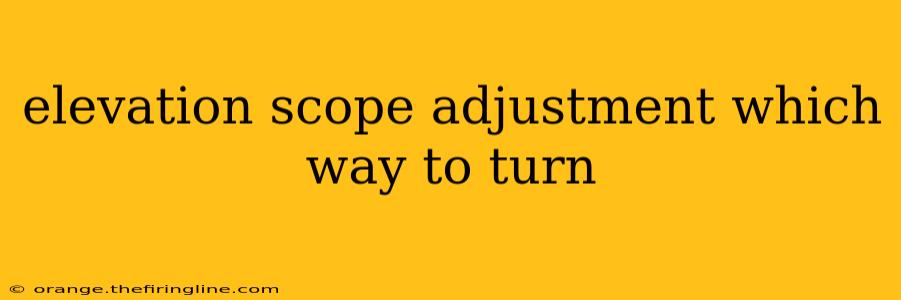 elevation scope adjustment which way to turn