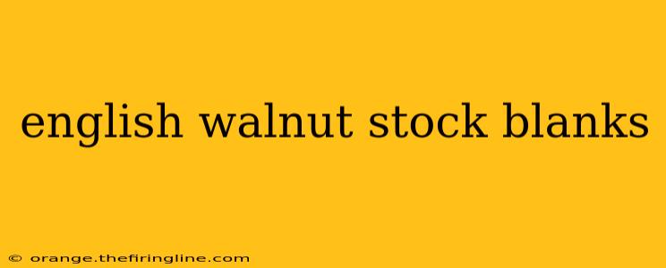 english walnut stock blanks